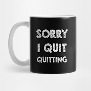 I quit quitting Mug